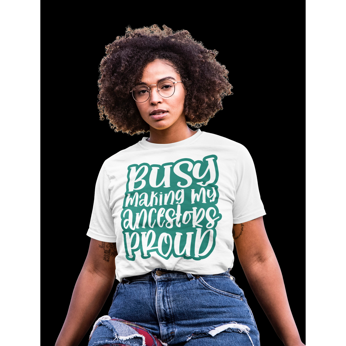 Busy Making My Ancestors Proud Tee