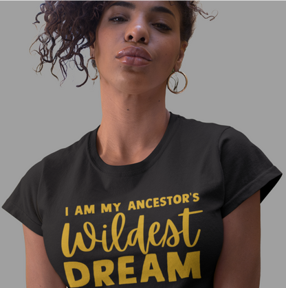 Ancestors Wildest Dream Tee